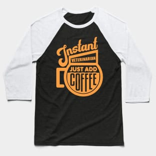 Instant veterinarian just add coffee Baseball T-Shirt